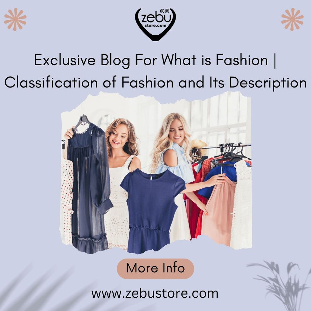 What is Fashion / Classification of Fashion and Its Description
